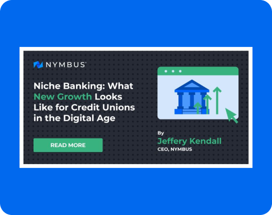 Promotional banner for NyMbus article: 'Niche Banking: What New Growth Looks Like for Credit Unions in the Digital Age' with a Read More button.